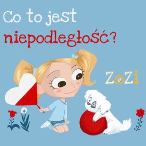 ZoZi - Co to jest niepodległość?