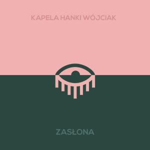 Zasłona - Kapela Hanki Wójciak