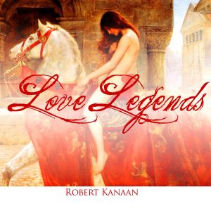 LOVE LEGENDS - Robert Kanaan
