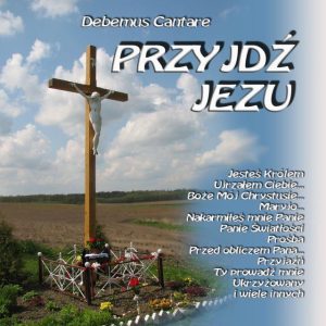 Debemus Cantare — Przyjdź Jezu