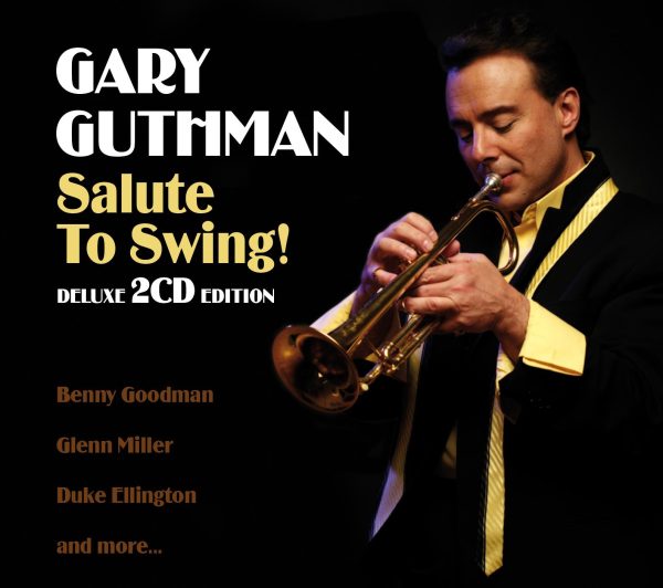Gary Guthman - Salute to Swing! - Deluxe 2 CD Edition