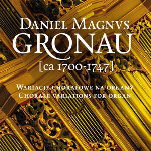 Daniel Magnus Gronau (ca 1700-1747) - Wariacie Chorałowe Na Organy - Discus I