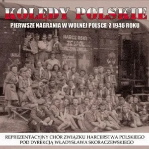 Chór ZHP - Kolędy Polskie - Pierwsze nagrania w wolnej Polsce z 1946 roku