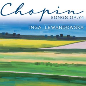 Chopin SONGS OP. 74 - Inga Lewandowska
