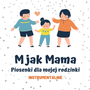 M jak Mama – instrumentalnie