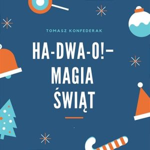 Ha Dwa O! - Magia Świąt