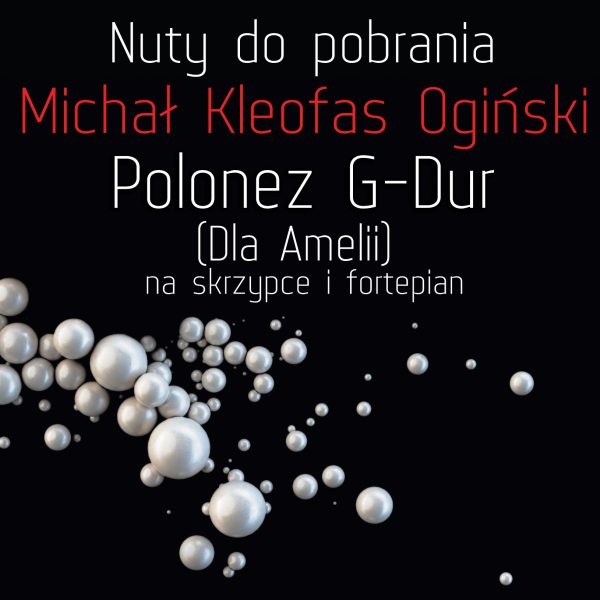 Nuty do pobrania - Michał Kleofas Ogiński Polonez G-Dur (dla Amelii)