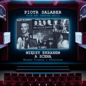 Piotr Salaber - Między ekranem a sceną - muzyka filmowa i teatralna