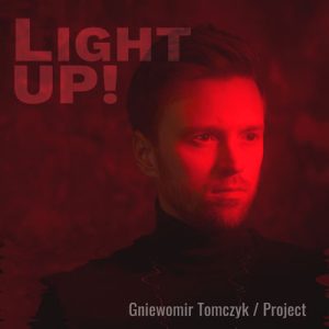 Gniewomir Tomczyk Project - Light Up!