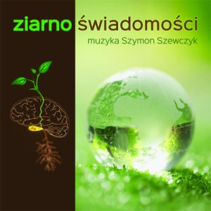 Ziarno świadomości - Szymon Szewczyk - muzyka do filmu
