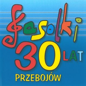 Fasolki 30 lat przebojów