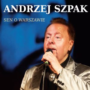 Andrzej Szpak - Sen o Warszawie CD