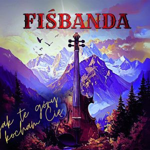 FiśBanda - Jak te Góry Kocham Cię CD