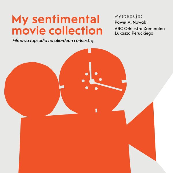 Paweł A. Nowak, ARC Orkiestra Kameralna Łukasza Peruckiego - My sentimental movie collection - Filmowa rapsodia na akordeon i orkiestrę CD