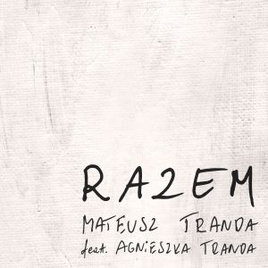Mateusz Tranda (feat. Agnieszka Tranda) - Razem MP3