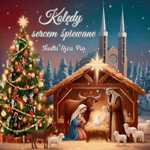 Fiołki Ojca Pio - Kolędy sercem śpiewane