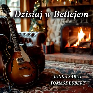 Tomek Lubert, Janka Sabat - Dzisiaj w Betlejem