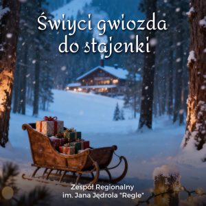 Zespół Regionalny im. Jana Jędrola "Regle" - Świyci gwiozda do stajenki