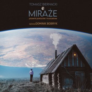 Tomasz Biernacki, Dominik Bobryk - Miraże - piosenki poetyckie i musicalowe