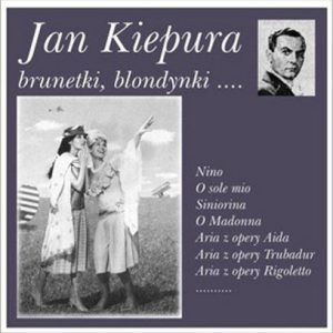 Jan Kiepura - Brunetki, Blondynki CD