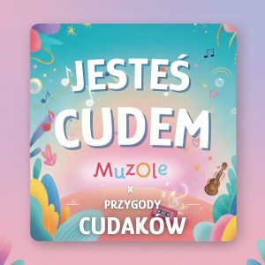 MuzOle x Przygody Cudaków - Jesteś cudem