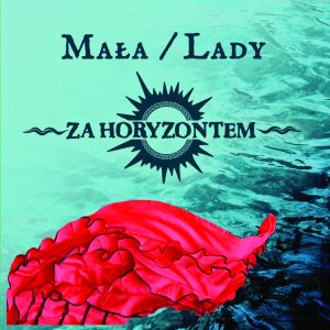 Za Horyzontem - Mała / Lady