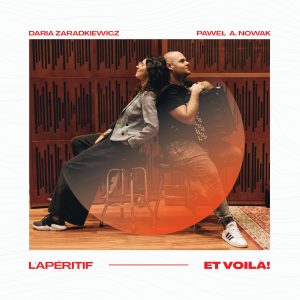 Daria Zaradkiewicz, Paweł A. Nowak - Et voilà! L’apéritif CD