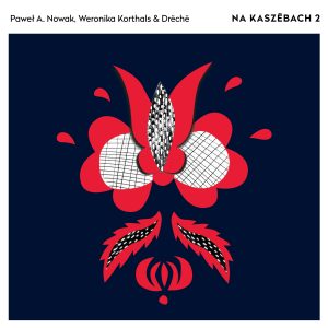 Paweł A. Nowak, Weronika Korthals & Drëchë - Na Kaszëbach 2 - CD