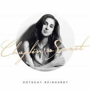 Dotschy Reinhardt - Chaplin's Secret CD