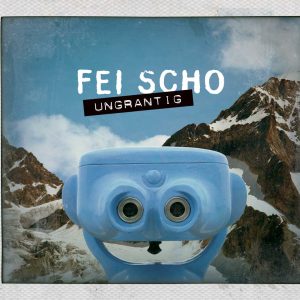 Fei Scho - Ungrantig CD