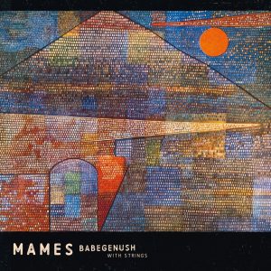 Mames Babegenush With Strings CD