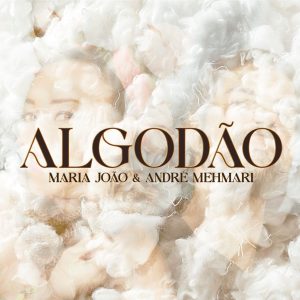 Maria João & André Mehmari - Algodao CD