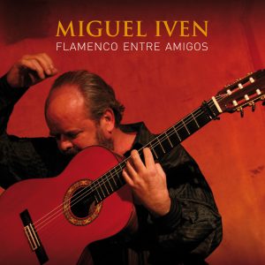 Miguel Iven - Flamenco etre Amigos CD