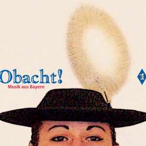 Obacht! - Musik aus Bayern vol. 1 CD