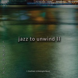 Jurand Stafiński & Midnight Band - Jazz To Unwind II