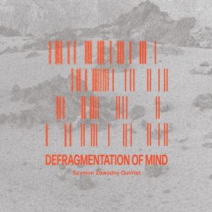 Szymon Zawodny Quintet - Defragmentation of Mind CD