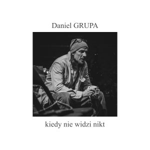 Daniel Grupa - Kiedy nie widzi nikt