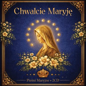 Chwalcie Maryję - Pieśni Maryjne