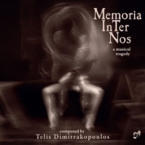 Memoria InTer Nos - a musical tragedy composed by Telis Dimitrakopoulos CD