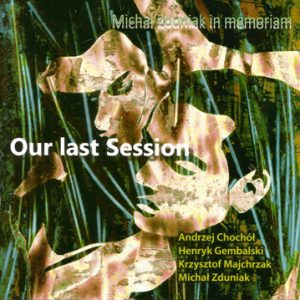 Krzysztof Majchrzak - Our last Session CD