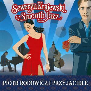 Piotr Rodowicz i przyjaciele - Seweryn Krajewski Smooth Jazz MP3